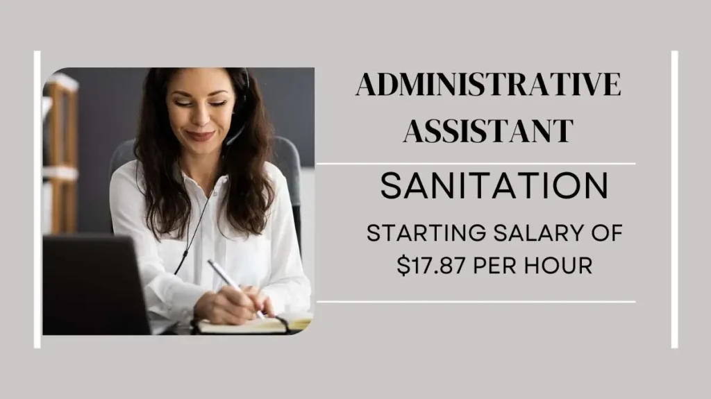 Administrative Assistant in Sanitation: Starting Salary of $17.87 per Hour