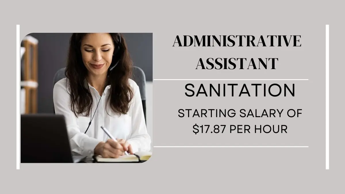 Administrative Assistant in Sanitation: Starting Salary of $17.87 per Hour