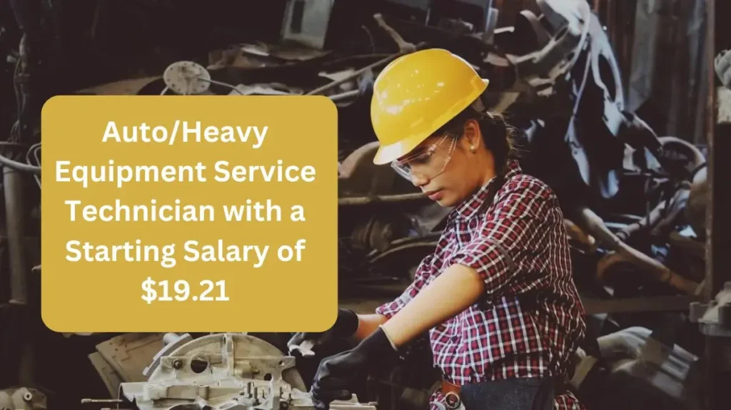 Auto/Heavy Equipment Service Technician with a Starting Salary of $19.21