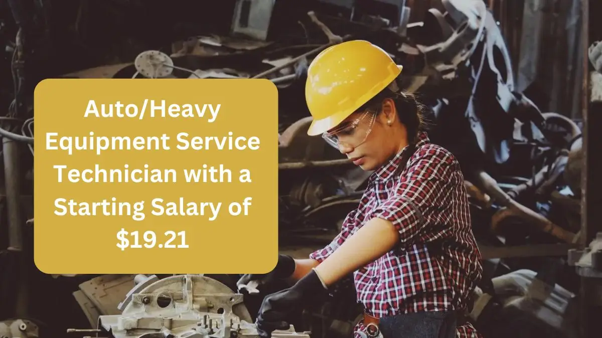 Auto/Heavy Equipment Service Technician with a Starting Salary of $19.21